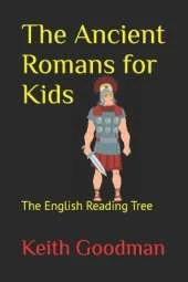 The Ancient Romans for Kids: The English Reading Tree