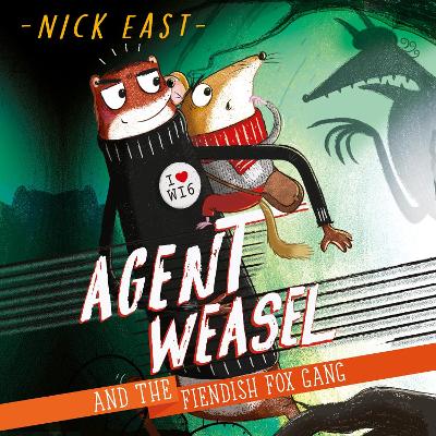 Agent Weasel and the Fiendish Fox Gang: Book 1