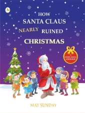 How Santa Claus Nearly Ruined Christmas