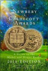 The Newbery and Caldecott Awards: A Guide to the Medal and Honor Books, 2016 Edition