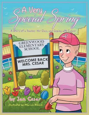 A Very Special Spring: A Story of a Teacher, Her Class, and Coping with Cancer