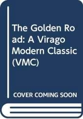 The Golden Road: A Virago Modern Classic