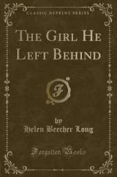 The Girl He Left Behind (Classic Reprint)