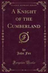 A Knight of the Cumberland (Classic Reprint)