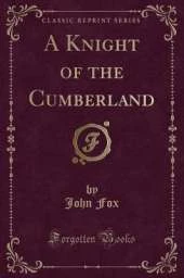 A Knight of the Cumberland (Classic Reprint)