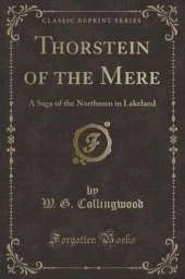 Thorstein of the Mere: A Saga of the Northmen in Lakeland (Classic Reprint)