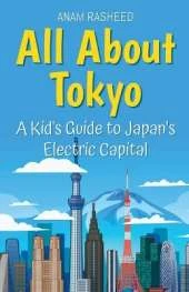 All About Tokyo: A Kid's Guide to Japan's Electric Capital
