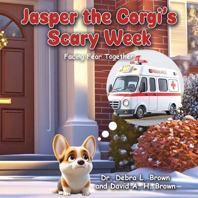 Jasper the Corgi's Scary Week: Facing Fear Together