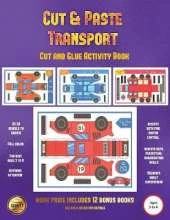 Cut and Glue Activity Book (Cut and Paste Transport): 20 Full-Color Cut and Paste Kindergarten 3D Activity Sheets Designed to Develop Visuo-Perceptual Skills in Preschool Children.