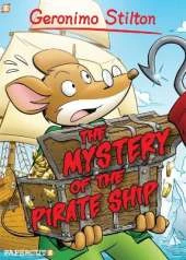 Geronimo Stilton Graphic Novels Vol. 17: The Mystery of the Pirate Ship