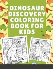 Dinosaur Discovery Coloring Book for Kids: Realistic and cute dinosaurs to color and study