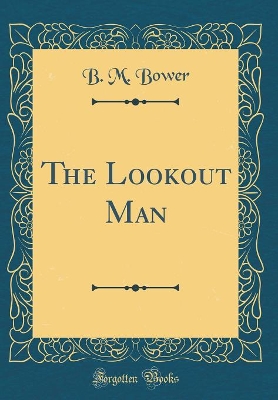 The Lookout Man (Classic Reprint)