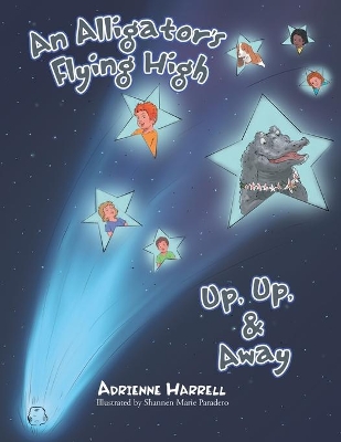 An Alligator's Flying High: Or, Up, Up, & Away