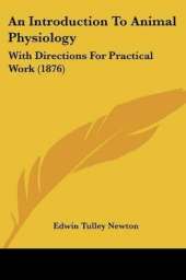An Introduction To Animal Physiology: With Directions For Practical Work (1876)