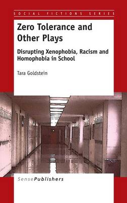 Zero Tolerance and Other Plays: Disrupting Xenophobia, Racism and Homophobia in School