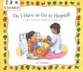 A First Look At: Going to Hospital: Do I Have to Go to Hospital?