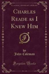Charles Reade as I Knew Him (Classic Reprint)