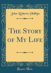 The Story of My Life (Classic Reprint)