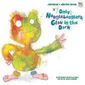 Only Nooglebooglers Glow in the Dark