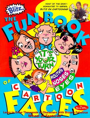 Blitz: The Fun Book of Cartoon Faces - Learn to Draw Thousands of Characters with Bruce's Fabulous Wheel of Features
