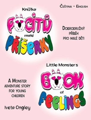 Little Monster's Book of Feelings/Knízka pocitů malé Příserky (bilingual Edition): English - Czech) A Monster Adventure Story for Young Children/Dobrodruzný příběh o pocitech pro malé děti