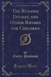 The Runaway Donkey, and Other Rhymes for Children (Classic Reprint)