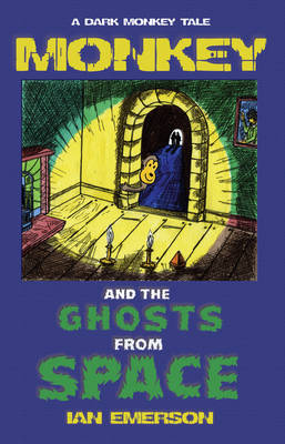 Monkey and the Ghosts from Space: A Dark Monkey Tale