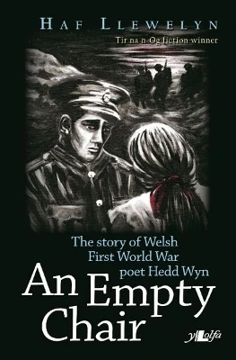 Empty Chair, An - Story of Welsh First World War Poet Hedd Wyn, The: The Story of Welsh First World War Poet Hedd Wyn
