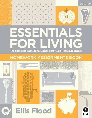 Essentials for Living Homework Assignments Book 3rd Edition: The Complete Package for Junior Certificate Home Economics