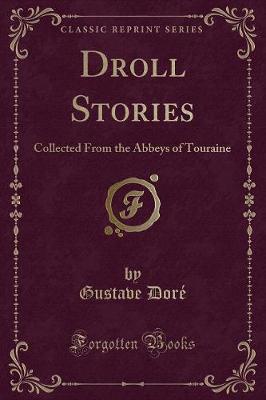 Droll Stories: Collected From the Abbeys of Touraine (Classic Reprint)