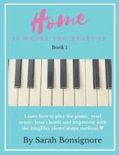Home is where the Heart is Book 1: Learning how to read and play piano the easy way