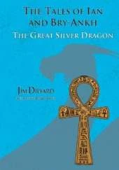 The Tales of Ian and Bry-Ankh The Great Silver Dragon