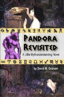 Pandora Revisited: Book One of the Series "A Little Mythunderstanding"