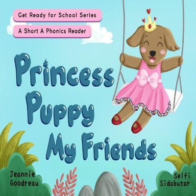 Princess Puppy, My Friends: A short a Phonics Reader