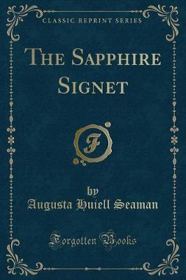The Sapphire Signet (Classic Reprint)