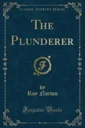 The Plunderer (Classic Reprint)