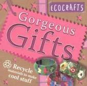 Gorgeous Gifts: Use Recycled Materials to Make Cool Crafts