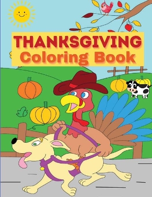 Thanksgiving Coloring Book: For Kids with Turkeys, Pumpkins and Pilgrims│ Happy Thanksgiving Coloring Pages for Toddlers and Teens