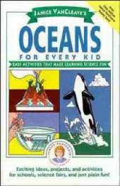 Janice VanCleave's Oceans for Every Kid: Easy Activities That Make Learning Science Fun
