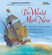 The World Made New: Why the Age of Exploration Happened and How it Changed the World