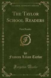 The Taylor School Readers: First Reader (Classic Reprint)