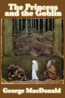 The Princess and the Goblin: A Classic Victorian Fairy Tale of Courage and Wonder