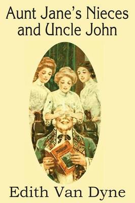 Aunt Jane's Nieces and Uncle John