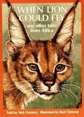 When Lion Could Fly: And other tales from Africa