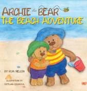 Archie the Bear - The Beach Adventure: A Beautifully Illustrated Picture Story Book for Kids About Beach Safety and Having Fun in the Sun!
