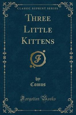 Three Little Kittens (Classic Reprint)