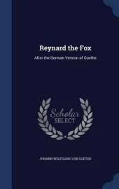 Reynard the Fox: After the German Version of Goethe