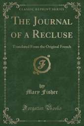 The Journal of a Recluse: Translated From the Original French (Classic Reprint)