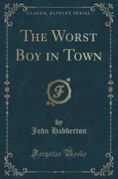 The Worst Boy in Town (Classic Reprint)
