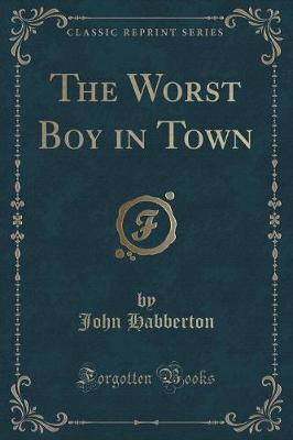 The Worst Boy in Town (Classic Reprint)